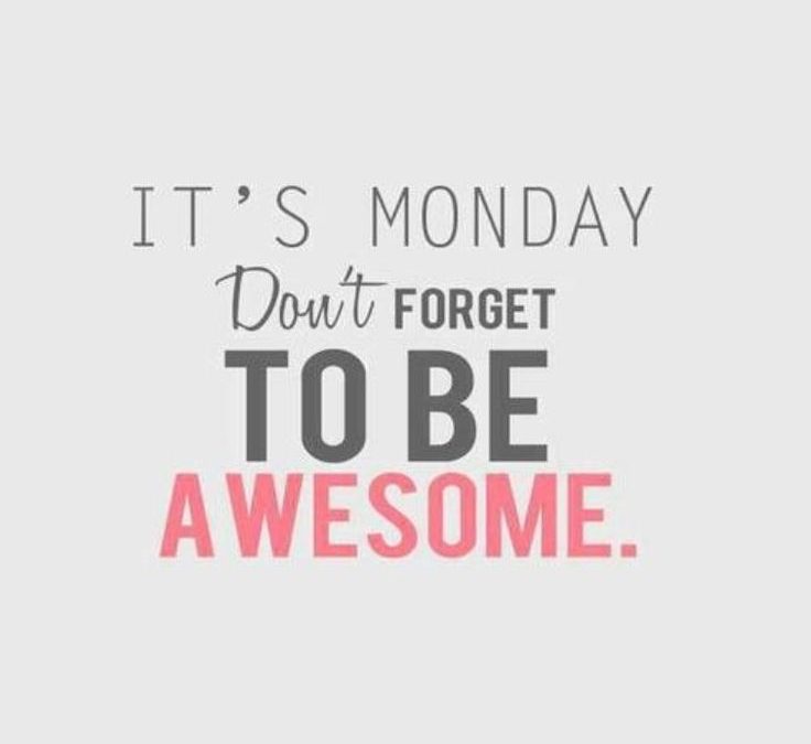 Start Your Monday Off Right!